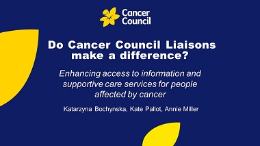 Enhancing access to information and supportive care services for people affected by cancer, do Cancer Council Liaisons make a difference?