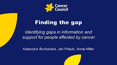 Gaps in information and support for people affected by cancer supported by Cancer Council NSW 13 11 20 Information and Support Service and Liaisons